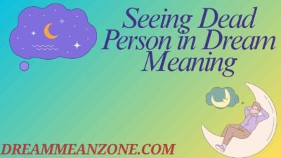 Seeing Dead Person in Dream Meaning