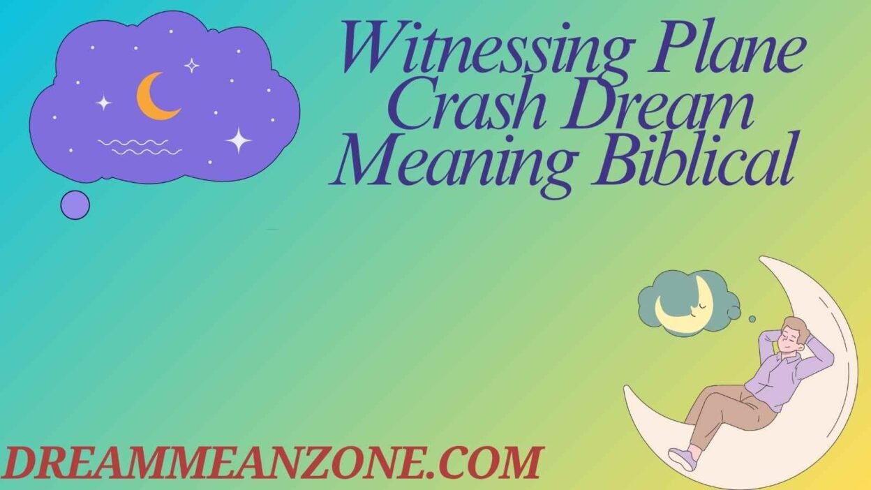Witnessing Plane Crash Dream Meaning Biblical