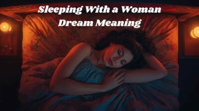 Sleeping With a Woman Dream Meaning